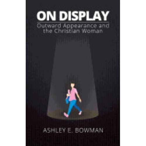 On Display: Outward Appearance and the Christian Woman