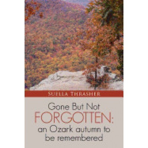 Gone But Not Forgotten: An Ozark Autumn to Be Remembered