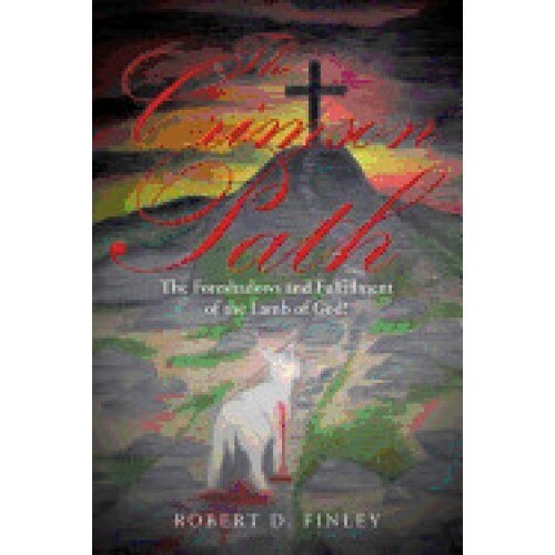 The Crimson Path: The Foreshadows and Fulfillment of the Lamb of God!
