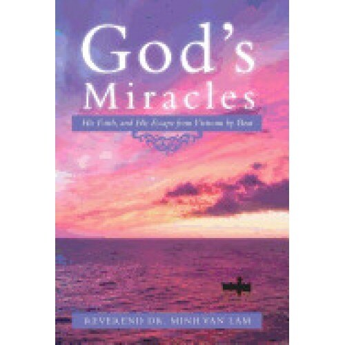 God's Miracles: His Faith, and His Escape from Vietnam by Boat