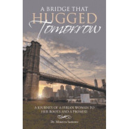 A Bridge That Hugged Tomorrow: A Journey of a Syrian Woman to Her Roots and a Promise
