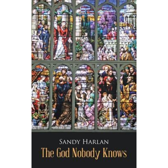 The God Nobody Knows, Sandy Harlan (Author)