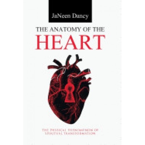 The Anatomy of the Heart: The Physical Phenomenon of Spiritual Transformation