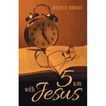 5 A.M. with Jesus 5 A.M. with Jesus