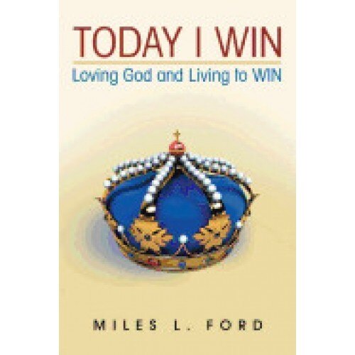Today I Win: Loving God and Living to Win