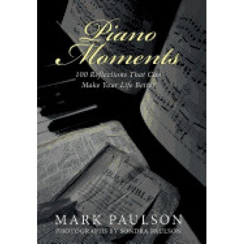 Piano Moments: 100 Reflections That Can Make Your Life Better