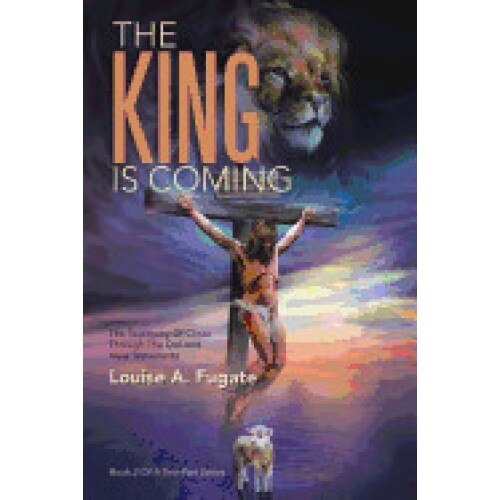 The King Is Coming: The Testimony of Christ Through the Old and New Testaments