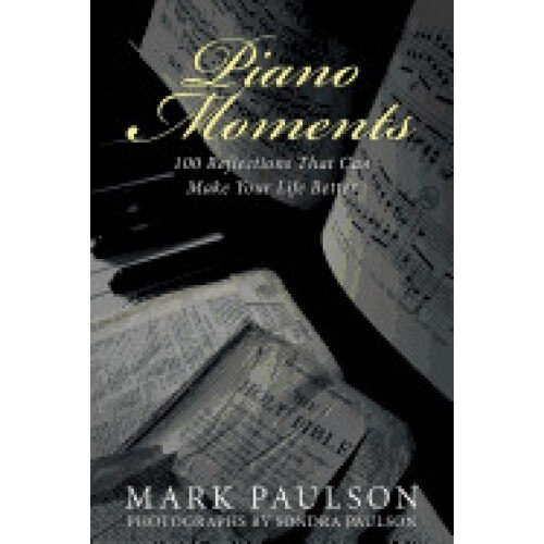 Piano Moments: 100 Reflections That Can Make Your Life Better