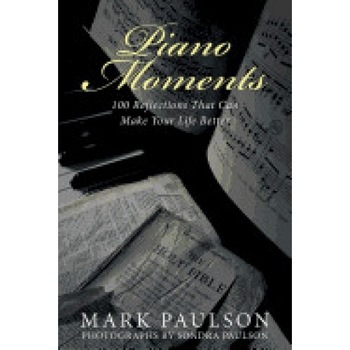 Piano Moments: 100 Reflections That Can Make Your Life Better Piano Moments: 100 Reflections That Can Make Your Life Better