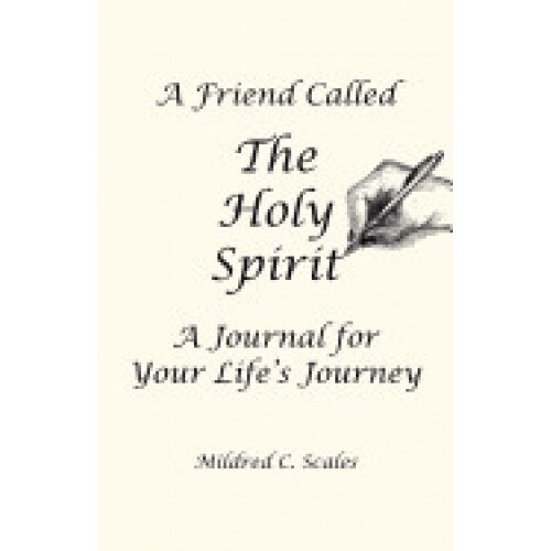 A Friend Called the Holy Spirit: A Journal for Your Life's Journey