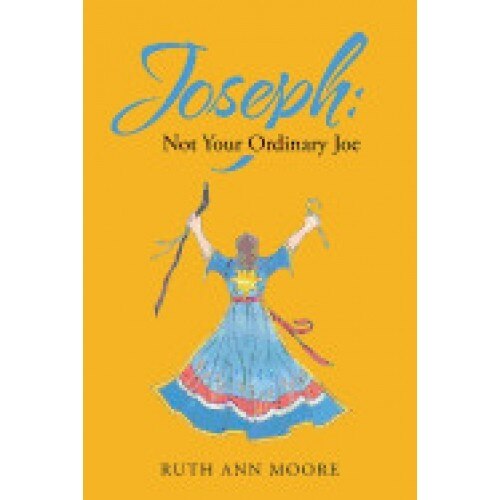 Joseph: Not Your Ordinary Joe: Meditations on Joe and His God