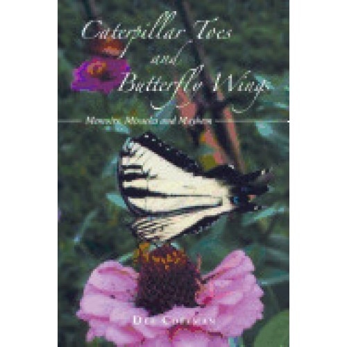 Caterpillar Toes and Butterfly Wings: Memoirs, Miracles and Mayhem