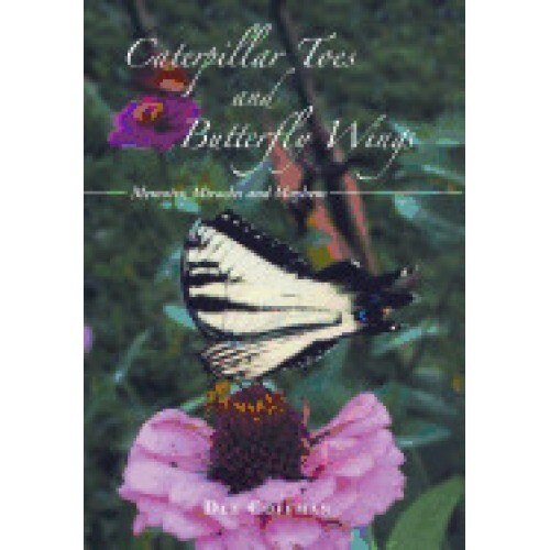 Caterpillar Toes and Butterfly Wings: Memoirs, Miracles and Mayhem