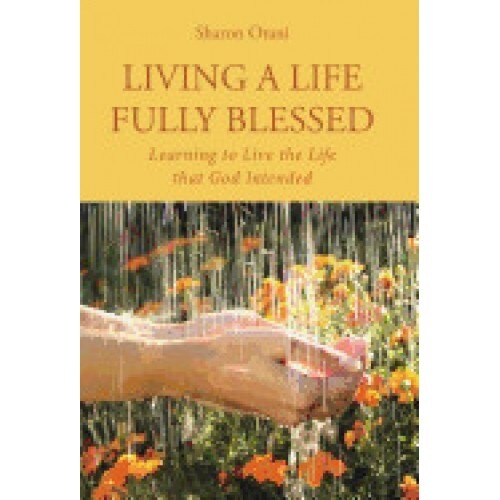 Living a Life Fully Blessed: Learning to Live the Life That God Intended
