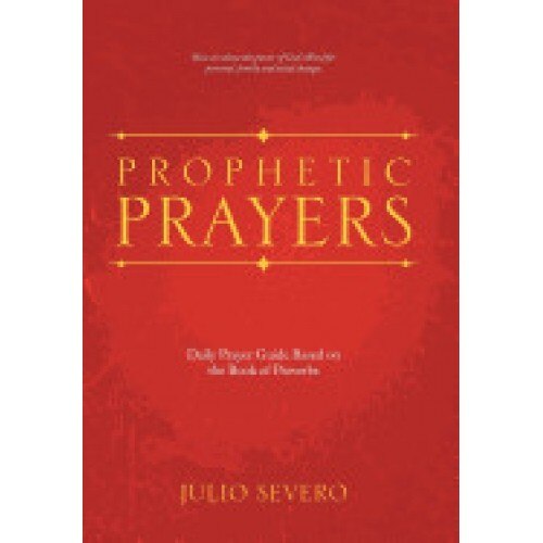Prophetic Prayers: Daily Prayer Guide Based on the Book of Proverbs