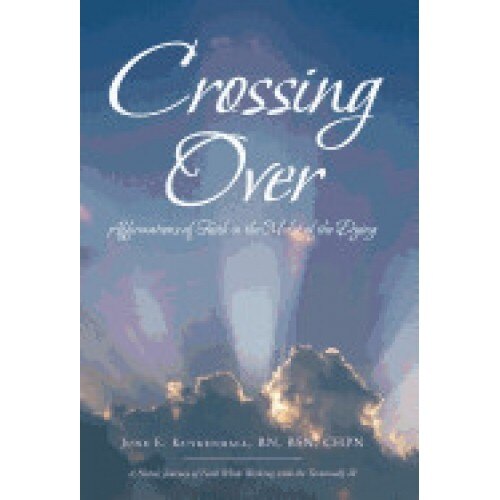 Crossing Over: Affirmations of Faith in the Midst of the Dying