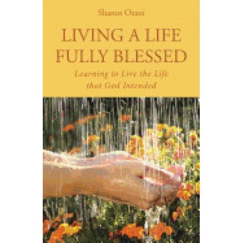 Living a Life Fully Blessed: Learning to Live the Life That God Intended
