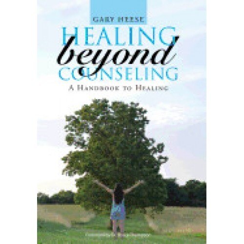 Healing Beyond Counseling: A Handbook to Healing