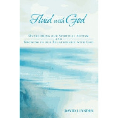 Fluid with God: Overcoming Our Spiritual Autism and Growing in Our Relationship with God