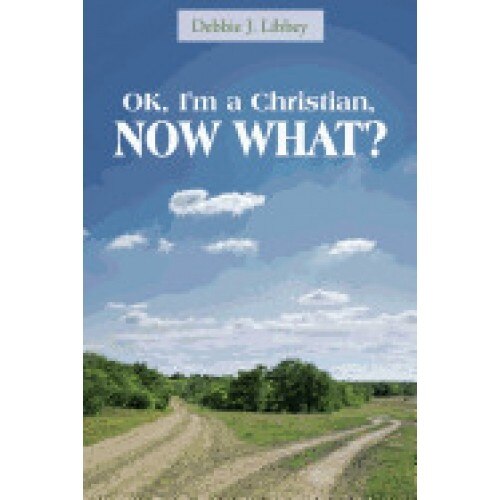 Ok, I'm a Christian, Now What?