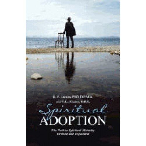 Spiritual Adoption: The Path to Spiritual Maturity Revised and Expanded
