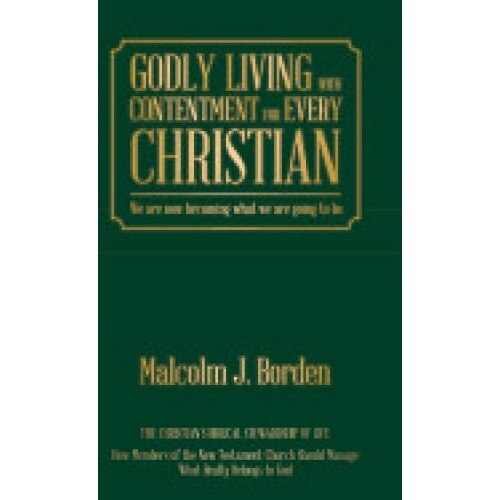 Godly Living with Contentment for Every Christian: We Are Now Becoming What We Are Going to Be.