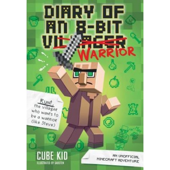 Diary of an 8-Bit Warrior: An Unofficial Minecraft Adventure, Cube Kid (Author)