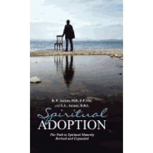 Spiritual Adoption: The Path to Spiritual Maturity Revised and Expanded