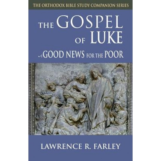 Gospel of Luke: Good News for the Poor, Lawrence R. Farley (Author)