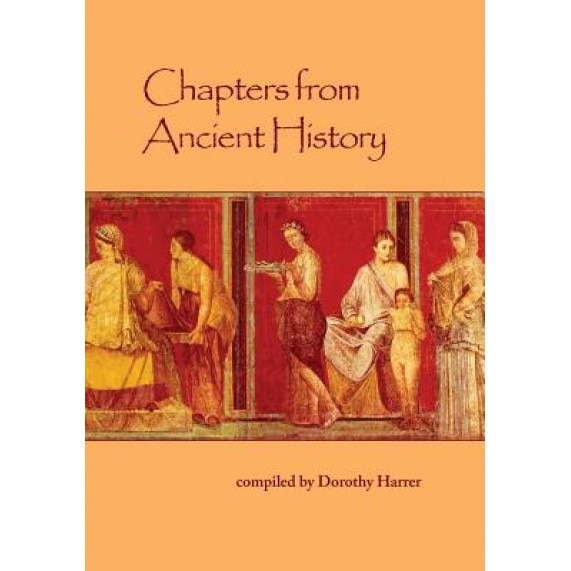 Chapters from Ancient History, Dorothy Harrer (Author)