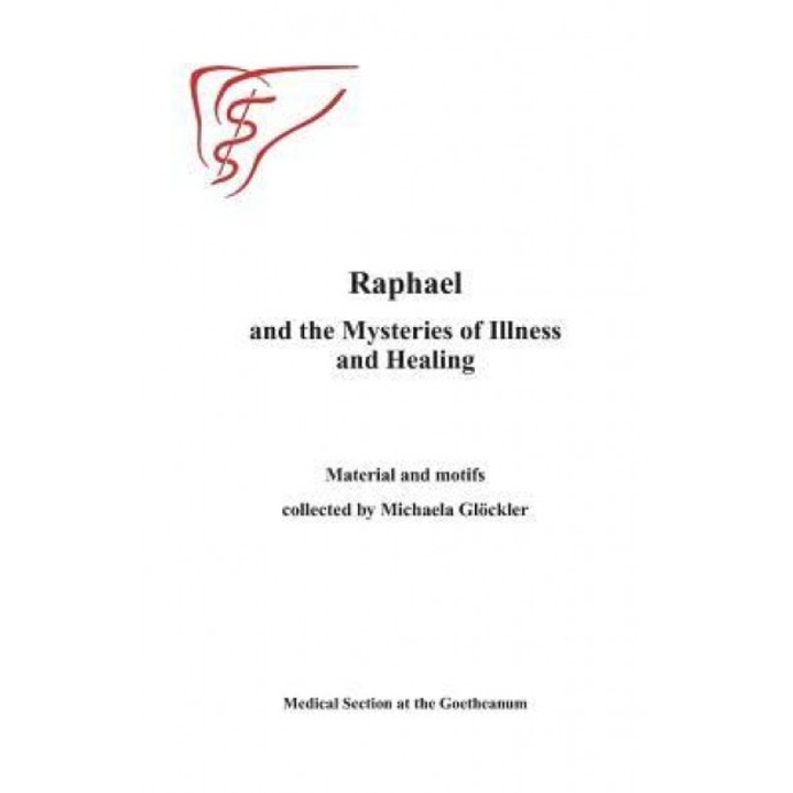 Raphael and the Mysteries of Illness and Healing: Materials and Motifs Collected by Michaels Gloeckler - Michaela Gloeckler M. D. (Author)