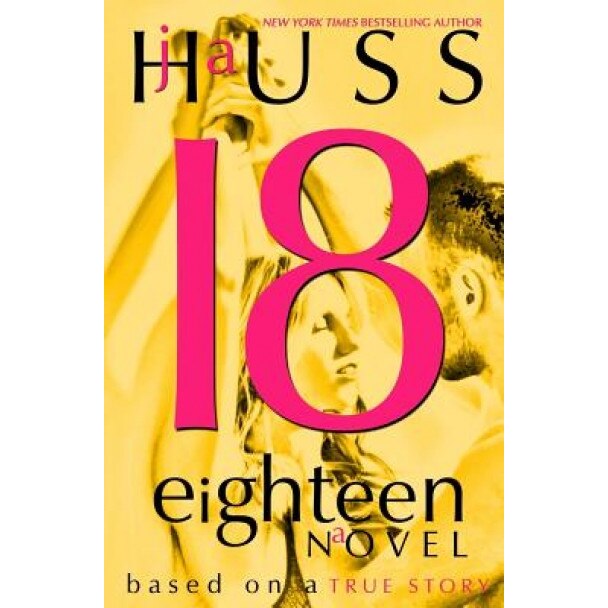 Eighteen (18): Based on a True Story, J. a. Huss (Author)