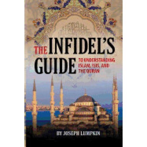 The Infidel's Guide to Understanding Islam, Isis, and the Quran