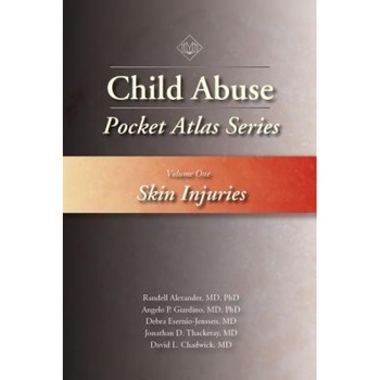 Child Abuse Pocket Atlas Series, Volume 1: Skin Injuries - Randell Alexander (Author) Child Abuse Pocket Atlas Series, Volume 1: Skin Injuries - Randell Alexander (Author)