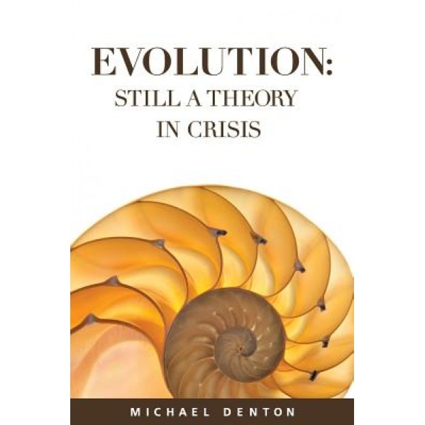 Evolution: Still a Theory in Crisis, Michael Denton (Author)