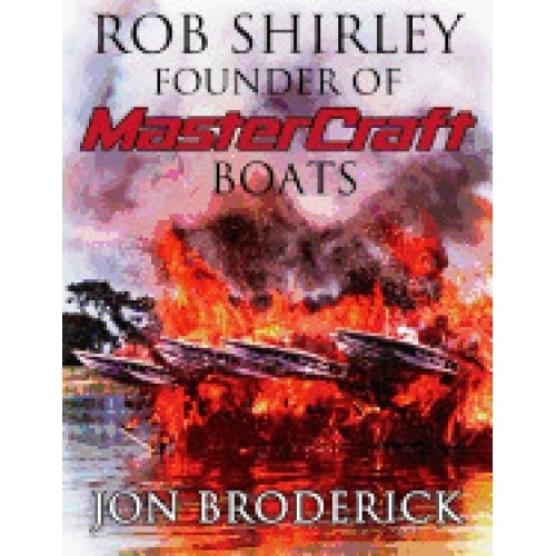 Rob Shirley Founder of Mastercraft Boats