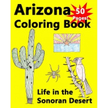 Arizona Coloring Book - Life in the Sonoran Desert Arizona Coloring Book - Life in the Sonoran Desert