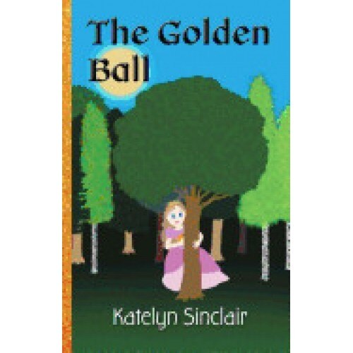 The Golden Ball: The Fairy Tale of the Frog Prince and Why the Princess Kissed Him
