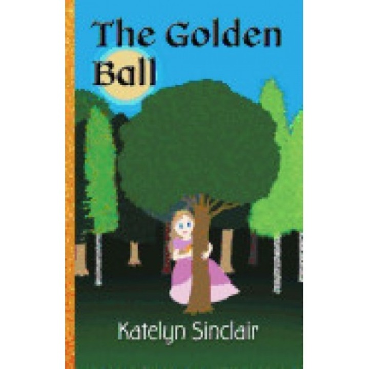 The Golden Ball: The Fairy Tale of the Frog Prince and Why the Princess Kissed Him
