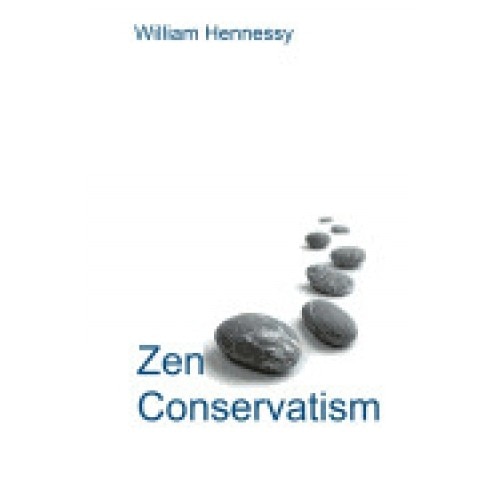 Zen Conservatism: Reclaim Your Liberty Without Losing Your Soul