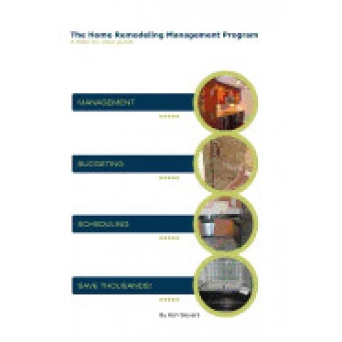 The Home Remodeling Management Program: A Step-By-Step Guide