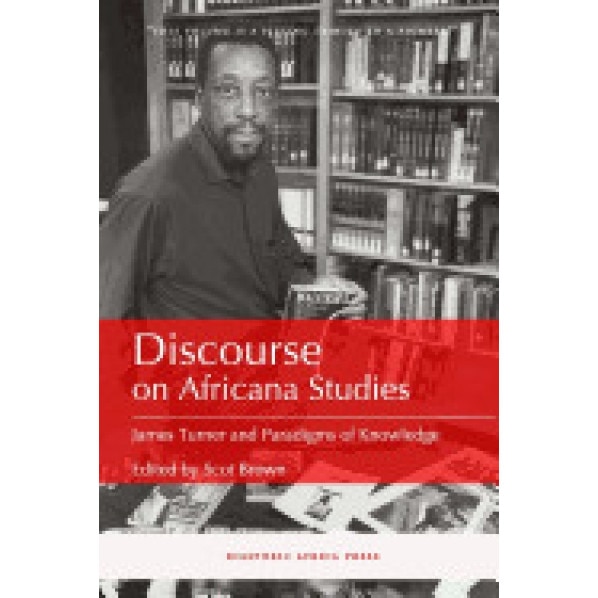 Discourse on Africana Studies: James Turner and Paradigms of Knowledge, Scot Brown (Editor)