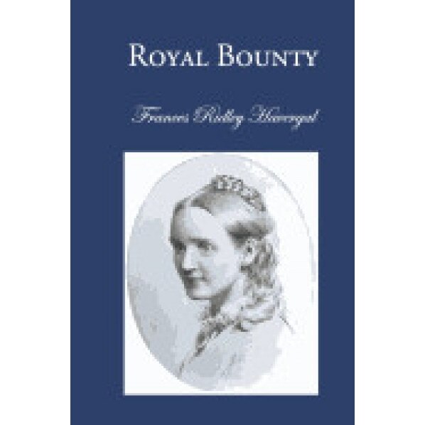 Royal Bounty, Frances Ridley Havergal (Author)