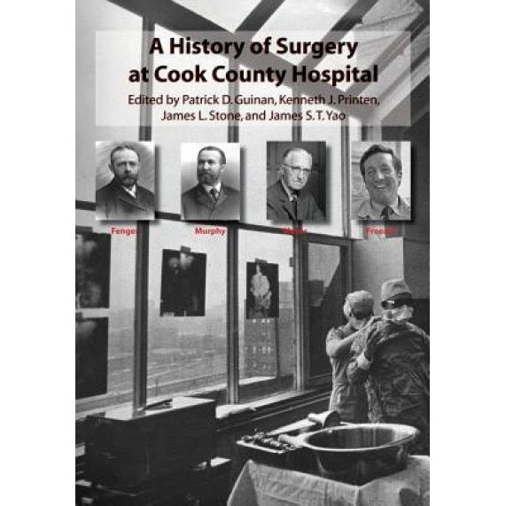 A History of Surgery at Cook County Hospital - Patrick D. Guinan (Author)