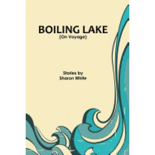 Boiling Lake (on Voyage): Short Stories