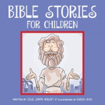 Bible Stories for Children: Classic Bible Stories Every Child Should Know Bible Stories for Children: Classic Bible Stories Every Child Should Know
