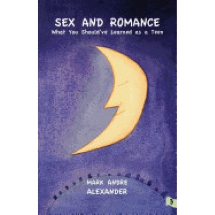 Sex and Romance: What You Should've Learned as a Teen, Book 3