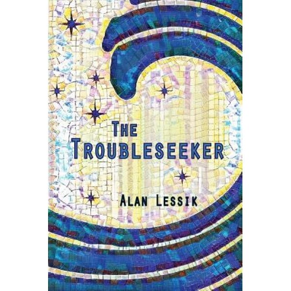 The Troubleseeker, Alan Lessik (Author)