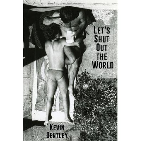 Let's Shut Out the World, Kevin Bentley (Author)