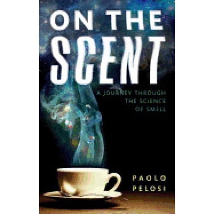 On the Scent: A Journey Through the Science of Smell